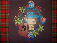 TOM PAXTON-HOW COME THE SUN UK 1st PRESS N/MINT !