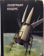 Zdobywamy Księżyc, R.A. SMITH, Arthur C. CLARKE [PWT, Warszawa 1957]