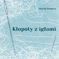 Kłopoty z igłami, Maciej Stupera | bajki dla dzieci