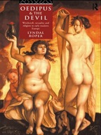 Oedipus and the Devil: Witchcraft, Religion and Sexual... Lyndal Roper