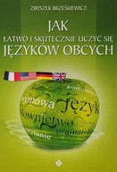 Jak łatwo i skutecznie uczyć się języków obcych Zbyszek Brześkiewcz