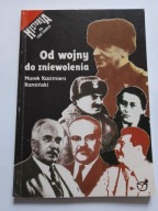 Od wojny do zniewolenia Marek Kazimierz Kamiński