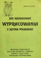 jak redagować wypracowania z języka polskiego Janina Pelczar