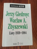 JERZY GIEDROYC - WACŁAW A. ZBYSZEWSKI LISTY 1939-1984 RAFAŁ HABIELSKI