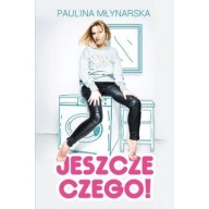 Jeszcze czego! Paulina Młynarska biografia ksiazka