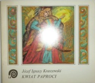Kwiat Paproci Józef Ignacy Kraszewski