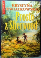 Prosto z SHERWOOD, Krystyna KWIATKOWSKA [Prószyński i S-ka 2000]