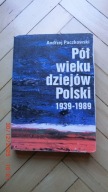 Andrzej Paczkowski - Pół wieku dziejów Polski 1939-1989