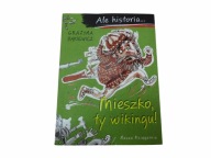 Ale historia... Mieszko, ty wikingu! Grażyna Bąkiewicz