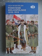 Powstanie Wielkopolskie 1918-1919 - Lech Wyszczelski_Historyczne Bitwy_ BDB