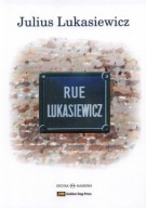 RUE LUKASIEWICZ, GLIMPSES OF A LIFE Julius Lukasiewicz