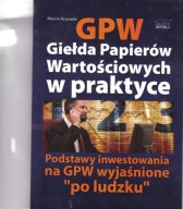 GPW Giełda Papierów Wartościowych w praktyce Marcin Krzywda