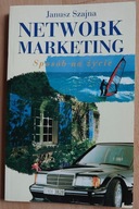 Network marketing. Sposób na życie Janusz Szajna