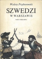 Szwedzi w Warszawie Przyborowski Walery