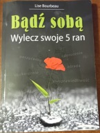 Bądź sobą BOURBEAU Lise Wylecz swoje 5 ran