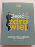Jeść zdrowiej Kuchnia Lidla Daria Ładocha, Hanna Stolińska, Karol Okrasa