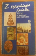 Z szerokiego świata Witold Stanisław Michałowski