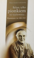 Byłam tylko pionkiem na szachownicy.... Święta Urszula Ledóchowska