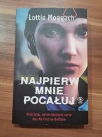 KSIĄŻKA Najpierw mnie pocałuj Lottie Moggach