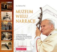 MUZEUM WIELU NARRACJI MUZEUM DOM RODZINNY JPII