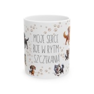 KUBEK NA PREZENT PSY DLA PSIARZY MOJE SERCE BIJE W RYTM SZCZEKANIA