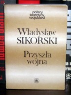 Przyszła wojna Władysław Sikorski