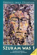 Odsłonić twarz Chrystusa Szukam Was 1 Poradnik metodyczny + CD + DVD