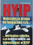 HYIP NAJSZYBSZA DROGA DO BOGACTWA CZYLI DLACZEGO WARTO I JAK INWE OBMIŃSKI