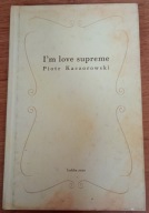 I'm love supreme Piotr Kaczorowski