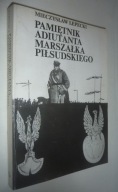 Pamiętnik adiutanta Marszałka Piłsudskiego Mieczysław Lepecki