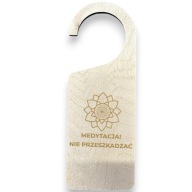 Zawieszka na drzwi MEDYTACJA! NIE PRZESZKADZAĆ sklejka brzozowa grawer 3mm