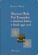 Aktywność Rady Unii Europejskiej w dziedzinie kultury w latach 1995 - 2005