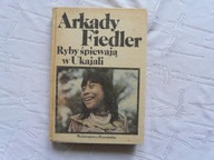 Ryby śpiewają w Ukajali Arkady Fiedler