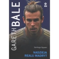 Gareth Bale Nadzieja Realu Madryt Santiago Siguero biografia ksiazka
