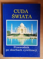 CUDA ŚWIATA. PRZEWODNIK PO SKARBACH CYWILIZACJI