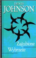 Zagubione Wybrzeże. Denis Johnson