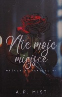 Nie moje miejsce. Mężczyźni Teksasu. Tom 3 A.P. Mist