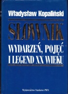 Słownik wydarzeń, pojęć i legend XX wieku W.Kopaliński