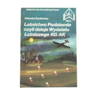 LOTNICTWO PODZIEMIA czyli DZIEJE WYDZIAŁU LOTNICZEGO KG AK