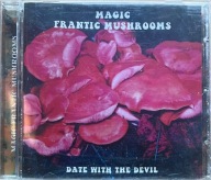 MAGIC FRANTIC MUSHROOMS Data with the devil ! PSYCHODELIA