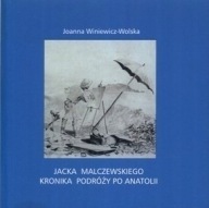 Jacek Malczewski kronika podróży po Anatolii