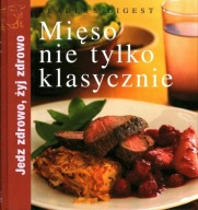 MIĘSO NIE TYLKO KLASYCZNIE seria Jedz zdrowo żyj zdrowo Reader's Digest