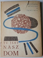 To jest nasz dom Antologia wierszy o Lublinie