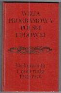 WIZJA PROGRAMOWA POLSKI LUDOWEJ - DOKUMENTY I MATERIAŁY 1942-1948.