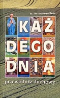 Każdego dnia przewodnik duchowy ks. Jan Augustyn Beno