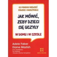 Jak mówić, żeby dzieci się uczyły Adele Faber, Elaine Mazlish ksiazka