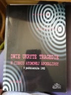 Dwie ukryte tragedie w cieniu atomowej apokalipsy