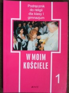 W moim kościele. Podręcznik klasa I Praca zbiorowa