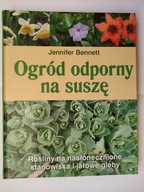 OGRÓD ODPORNY NA SUSZĘ Jennifer Bennet