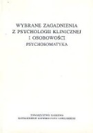 Wybrane zagadnienia z psychologii klinicznej i osobowości psychosomatyka